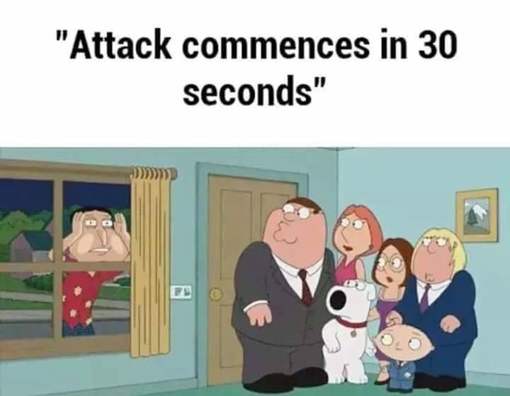 Attack commences in 30 seconds