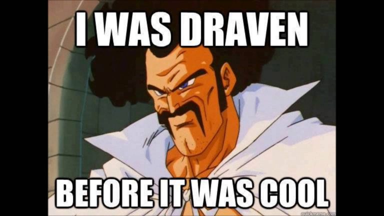I was draven before it was cool