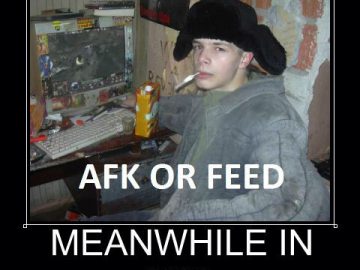 afk or feed - meanwhile in russia