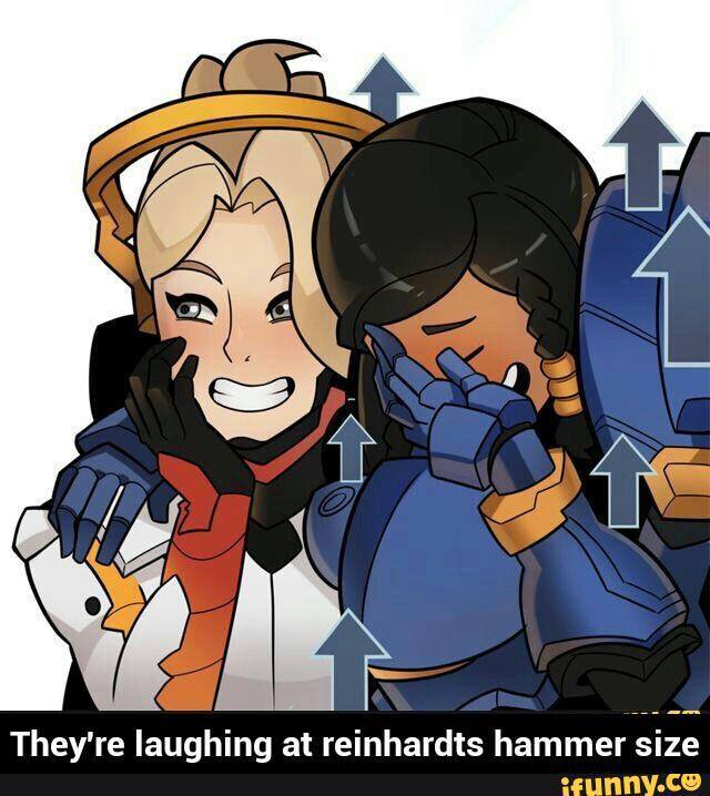They're laughing at Reinhardts hammer size